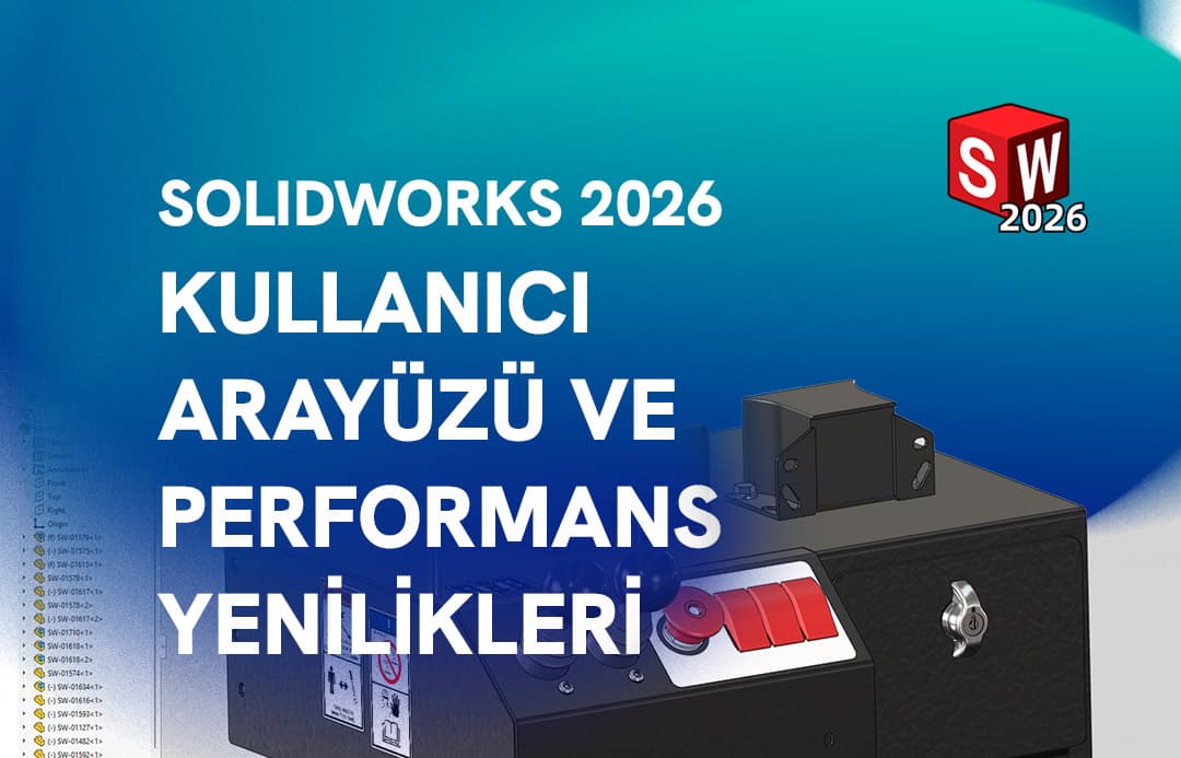 Solidworks Kullanıcı Arayuz Yenilikleri